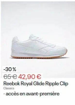 -30%  65 € 42,90 €  reebok royal glide ripple clip  classics  .accès en avant-première 