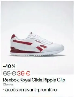 reebok  -40%  65 € 39 €  reebok royal glide ripple clip  classics accès en avant-première 