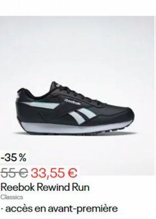 Reebok  -35%  55 € 33,55 €  Reebok Rewind Run Classics  - accès en avant-première 