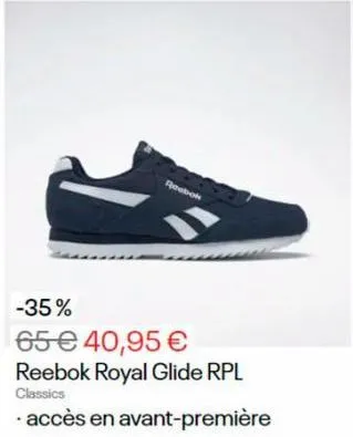 reebok  -35%  65 € 40,95 € reebok royal glide rpl  classics  accès en avant-première  