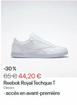 -30%  65 € 44,20 €  Reebok Royal Techque T  Classics  · accès en avant-première 