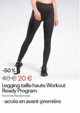 -50% 40 € 20 €  legging taille haute workout ready program  femmes randonnée  · accès en avant-première 