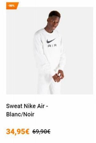 -50%  AIR  Sweat Nike Air - Blanc/Noir  34,95€ 69,90€ 