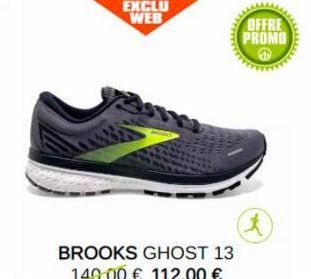 EXCLU WEB  BROOKS GHOST 13 140.00 € 112.00 €  OFFRE PROMO  (*) 