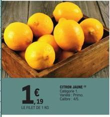 €  19  LE FILET DE 1 KG  CITRON JAUNE Catégorie 1 Vanes: Premo Calibre: 4/5 