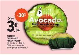 -30%  ,84  MASQUE CAPILLAIRE "BEAR FRUITS  20 ml. Le L: 192 € Différentes variétés à des poids differents  H Avocado.  hair mask + cap  EXPAT MOLLISE 
