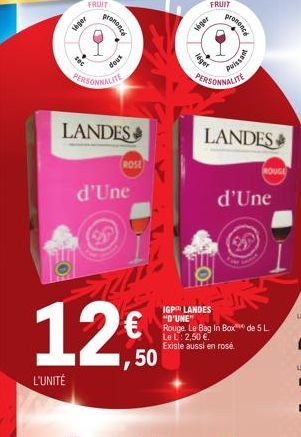 L'UNITÉ  véger  FRUIT  LANDES  PERSONNALITE  12€  ,50  prononce  d'Une  25  deux  ROSE  FRUIT  leger  léger  presence  IGP LANDES "D'UNE" Rouge. Le Bag In Box de 5 L Le L: 2,50 € Existe aussi en rosé.
