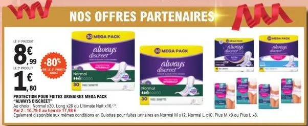 le produit  8.90  le 2" produit  €  80  ,99 € -80%  le produit achete  normal 000000  50 mega pack  always discreet  protection pour fuites urinaires mega pack "always discreet"  normal 000000  30  me