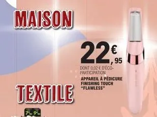 maison  textile  dont 0,02 € d'éco-participation appareil à pédicure finishing touch "flawless" 