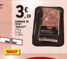 40 hagetmau  "baillet"  fromage de tête "baillet" 270 9 le kg: 11,85 €  ,20  maison tradition 