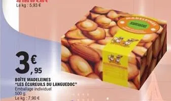 3%  €  95  boite madeleines "les écureuils du languedoc" emballage individuel  500 g le kg: 7.90 € 