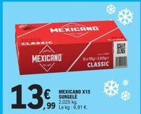 MEXICANO  13 € SURGELE  MEXICANO  MEXICANO X15  99 Lekg:6.91€  202 CLASSIC 