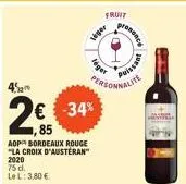 45  2€  aop bordeaux rouge "la croix d'austeran"  2020  75 d. lel: 3,80 €  € -34%  85  fruit  siger  personnalite  prononce  puiss 