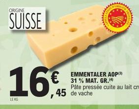 ORIGINE  SUISSE  16€  LEKG  ROTE  EMMENTALER AOP (³) 31% MAT. GR.(4) Pâte pressée cuite au lait cru 45 de vache 