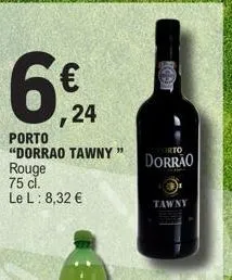 6€  68,24  porto "dorrao tawny " rouge  75 cl.  le l: 8,32 €  orto  dorrão  tawny 