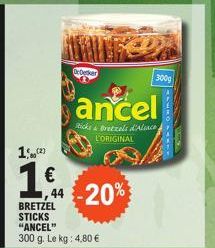 Detker  BRETZEL STICKS "ANCEL"  300 g. Le kg: 4,80 €  1  14 20%  44  ancel  Sticks & Bretzels d'Alice L'ORIGINAL  300g 