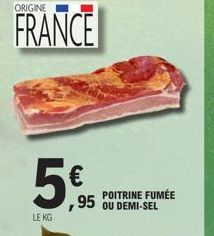 ORIGINE  FRANCE  5€  59,95  LE KG  POITRINE FUMÉE OU DEMI-SEL 