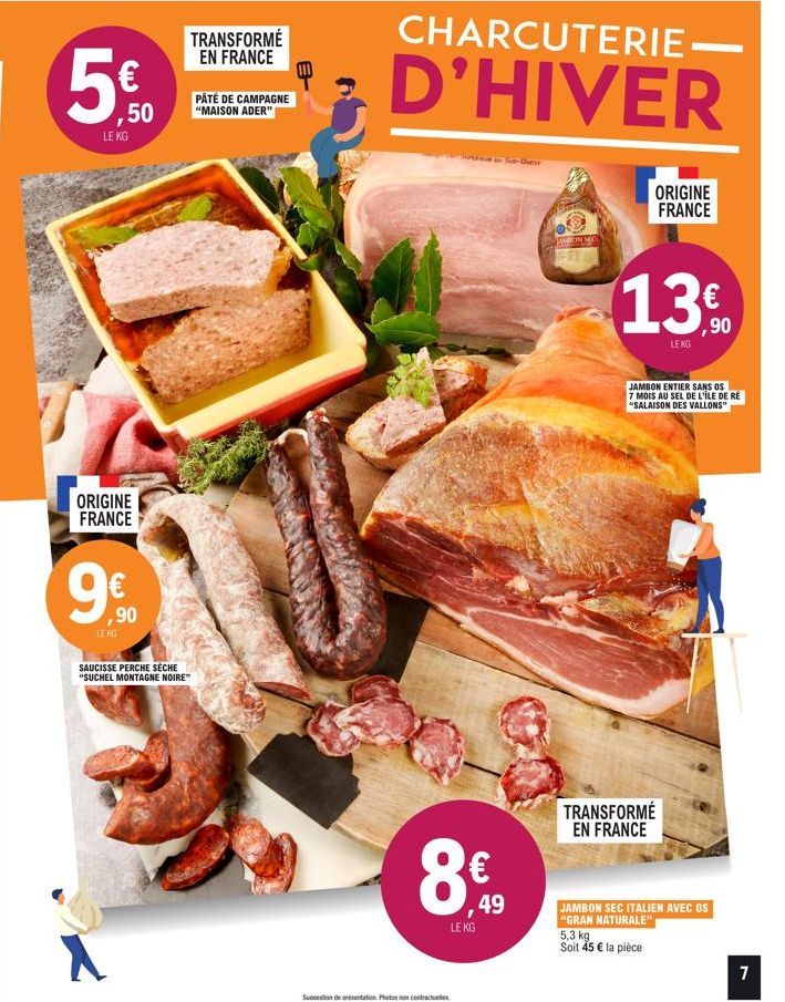 ,50  LE KG  ORIGINE FRANCE  ,90  LEKG  SAUCISSE PERCHE SÈCHE "SUCHEL MONTAGNE NOIRE"  TRANSFORMÉ EN FRANCE  PATÉ DE CAMPAGNE "MAISON ADER"  e  CHARCUTERIE  D'HIVER  8€  ,49 LE KG  Suction de station P