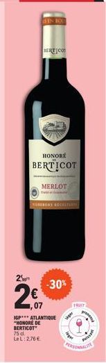 2  BERTICO  HONORÉ  BERTICOT  MERLOT  UNBONS RECOLTANTS  -30%  1,07  IGP*** ATLANTIQUE  "HONORE DE BERTICOT 75 d LeL: 2,76 €  FRUIT  P 