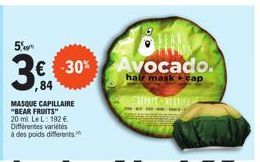 59  € -30% ,84  MASQUE CAPILLAIRE "BEAR FRUITS" 20 ml. LeL: 192 € Différentes variétés à des poids differents  Avocado.  hair mask cap REPAIX-MARISE 
