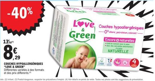 -40%  13,2  ,29  COUCHES HYPOALLERGÉNIQUES "LOVE & GREEN"  Différentes variétés à des formats et des prix differents.  AME  STREER  S  ANCHESTE  Love, Couches hypoallergéniques  &  -0% chione, petrola