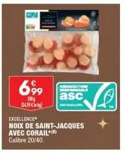 699  100g  d  aquaculture responsable  asc  excellence  noix de saint-jacques  avec corail)  calibre 20/40. 