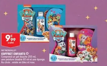 999  l  pat patrouille  coffret enfants o comprend un gel douche 250 ml,  une peinture lavable 60 ml et une éponge. au choix: existe en bleu et rose.  bien  payrol 