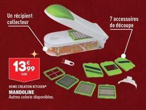 Un récipient collecteur  1399  HOME CREATION KITCHEN MANDOLINE Autres coloris disponibles.  7 accessoires de découpe 