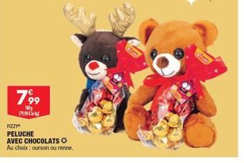 799  100g  179,99  FIZZY  PELUCHE AVEC CHOCOLATS  Au choix: ourson ou renne. 