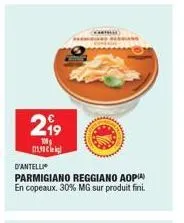 219  100g  121.30  d'antelli  parmigiano reggiano aopia) en copeaux. 30% mg sur produit fini. 