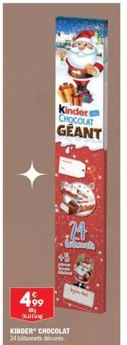 kinder chocolat  geant  24  labooks  €  4,9⁹9  (16,3 kg  kinder chocolat  24 bâtonnets décorés.  begin the 