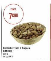 Corbeille Fruits à Coques CANCUN 900 g Lekg: 8€78  L'UNITE  7€90 