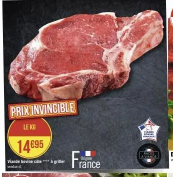 prix invincible  le kg  14€95  viande bovine côte*** à griller vendue al  origine rance  viande  movine francaise  races  la viande 