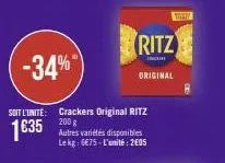 -34%  soit l'unité: crackers original ritz 200 g  1635 autres arts  ritz  lekg: 6€75-l'unité: 2005  original  wen 