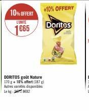 10% OFFERT  L'UNITE  1665  +10% OFFERT  Doritos  DORITOS goût Nature 170 g + 10% offert (187g) Autres variétés disponibles Le kg: SEPT8E82 