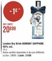 SOIT L'UNITE:  20€99  BOMBAY  London Dry Drink BOMBAY SAPPHIRE 40% vol. 