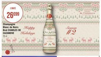 L'UNITE  26€99  Champagne Blanc de Noirs Brut CHARLES DE  CAZANOVE  75 d  Happy Holidays  Season  #2  de Cazanove  