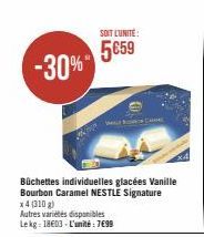 -30%"  SOIT L'UNITÉ  5859  Büchettes individuelles glacées Vanille Bourbon Caramel NESTLE Signature x4 (310 g)  Autres variétés disponibles Lekg: 18603-L'unité: 7€99  Cave 