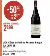 -50%  2  SOIT PAR Z L'UNITÉ:  2€99  AOC Côtes du Rhône Réserve Rouge LA CHASSE  75 cl  Autres variétés disponibles L'unité: 3699  LACHASS 