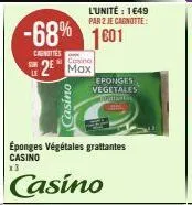 sur  canottes  -68% 1601  casino  2 max  l'unité : 1649 par 2 je cagnotte:  éponges végétales grattantes casino 13  casino  eponges vegetales tomi 