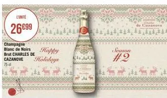 l'unite  26€99  champagne blanc de noirs brut charles de  cazanove  75 d  happy holidays  season  #2  de cazanove  