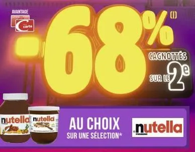 avantage  carte  nutella nutella  (1)  %  cagnottés  2  au choix nutella  sur une sélection*  sur le 