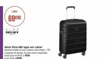 l'unité  69 €90  visa delsey  paris  valise 55cm abs lagos noir cabine ouverture double zip avec cadenas code integré + tsa  2 poignées de partage. d'autres colaris disponibles  existe aussi en 66cm à