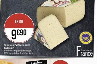 LE KG  9690  Tome des Pyrénées Noire Capitol  Indication Géographique Protégée 28% mg au lait pasteurise de Vache 