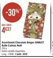 soit l'unite:  4€37  -30%"  assortiment chocolats belges hamlet boite cadeau noël  250 g  autres variétés disponibles  le kg: 17€48-l'unité: 6€25 