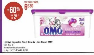 -60% 2  lessive capsules 3en1 rose & lilas blanc omo  x 27 (572 g)  autres variétés disponibles  le kg: 15€72-l'unité: 899  soit par 2 l'unité:  6030  .omo  rosir pensir esses starelles rose&beatblanc