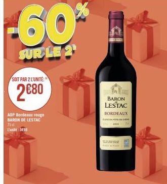 -60%  SUR LE 2  SOIT PAR 2 L'UNITÉ:  2€80  ADP Bordeaux rouge BARON DE LESTAC 75 cl L'unité:3€99  BARON LESTAC  BORDEAUX  M  P  **** 