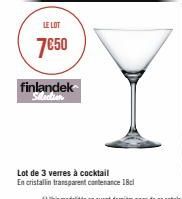 LE LOT  7€50  finlandek Sélection  Lot de 3 verres à cocktail  En cristallin transparent contenance 18cl 