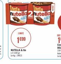 M  nutella2 nutella  &GO  &GO  L'UNITÉ  1699  NUTELLA & Go *2 (104)  Le kg: 19€13  PACKS 