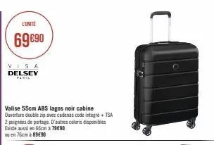 l'unité  69 €90  visa delsey  paris  valise 55cm abs lagos noir cabine ouverture double zip avec cadenas code integré + tsa  2 poignées de partage. d'autres colaris disponibles  existe aussi en 66cm à